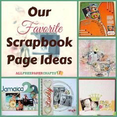 several scrapbook page ideas are featured in this collage with the words our favorite scrapbook page ideas