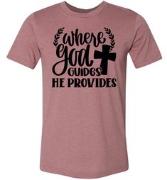 Where God Guides He Provides Christian Quote Tee heather mauve Where God Guides He Provides, Christian Quote, Christian T Shirt, Quote Tees, Cool Tees, Sizing Chart, Christian Quotes, Bella Canvas, Unisex T Shirt