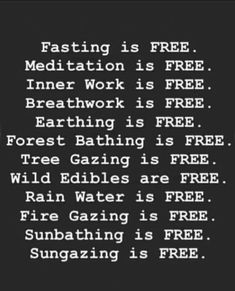 a black and white photo with the text fasting is free meditation is free inner work is free breathing is free forest bathing is free