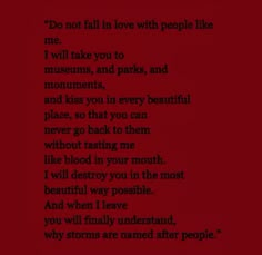 a poem that reads do not fall in love with people like me i will take you to