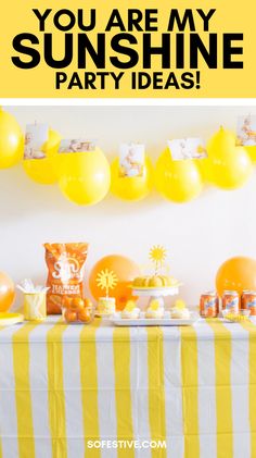 an orange and yellow striped table cloth with balloons on the wall above it that says, you are my sunshine party ideas