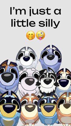 a group of cartoon dogs with the caption i'm just a little silly