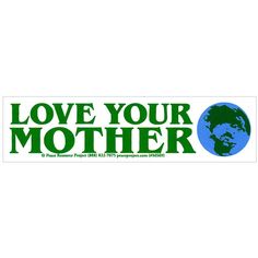 a bumper sticker with the words love your mother and an image of a gorilla