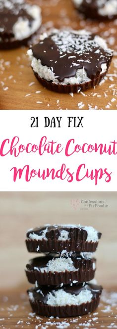 chocolate coconut mounds are stacked on top of each other with the words, 21 day fix