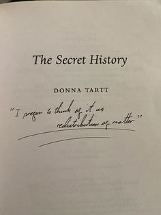 an open book with writing on it that reads the secret history donna tartt i prayer, think about us as nicholas and ruth