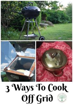 three pictures with the words 3 ways to cook off grid on them and an image of a