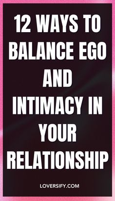 Balancing ego and intimacy is essential for a deep and fulfilling relationship. These 12 ways help you nurture connection while respecting each other's individuality. Mutual Respect, Effective Communication, Healthy Relationships, Parenting Hacks