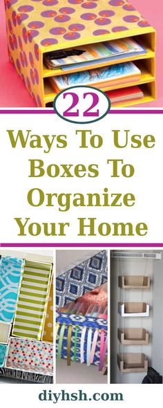 several different ways to use boxes to organize your home