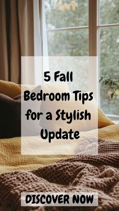 a bed sitting next to a window with the words 5 fall bedroom tips for a stylish update