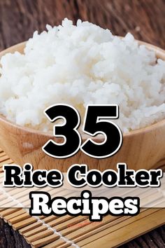 rice in a wooden bowl with the words 35 rice cooker recipes