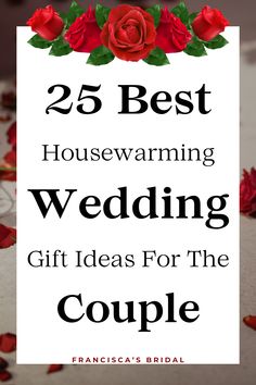 a sign that says 25 best housewarming wedding gift ideas for the couple on it