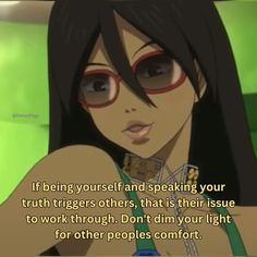 an anime character with glasses and a quote about being yourself and speaking your truth triggerers others, that is their issue to work through don't