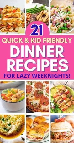 the cover of 21 quick and kid friendly dinner recipes for lazy weeknights with text overlay