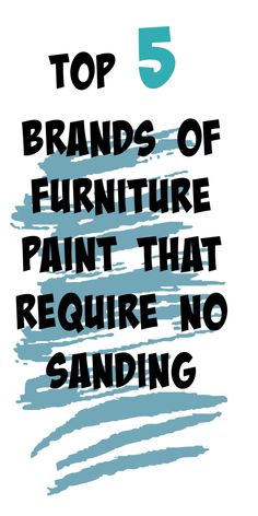 the top 5 brands of furniture paint that require no sanding