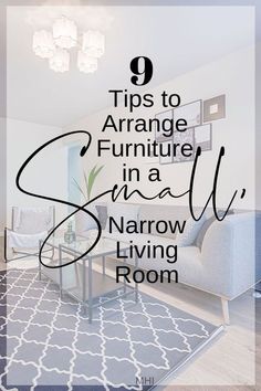 a living room with the title 9 tips to arrange furniture in a small narrow living room