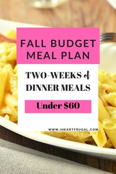 a white plate topped with pasta next to a pink sign that says, fall budget meal plan two weeks of dinner meals under $ 60