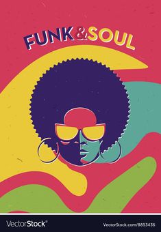 a poster with an afro man wearing sunglasses and the words funky & soul on it