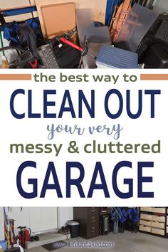 the best way to clean out your very messy and cluttered garage