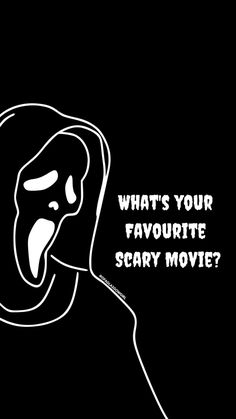 a black and white poster with the words what's your favorite scary movie?