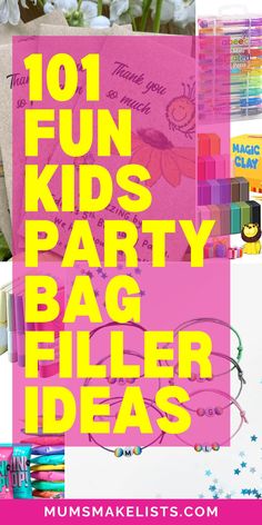 the words 101 fun kids's party bag filler ideas are in yellow and pink