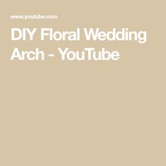 the words diy floral wedding arch - youtubee are in white letters on a beige background