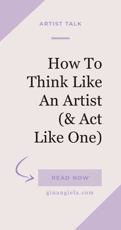 the words how to think like an artist and act like one on a purple background