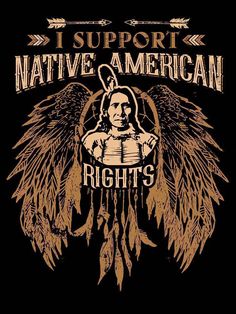 an image of native american rights on a black shirt with gold wings and the words, i support native american rights