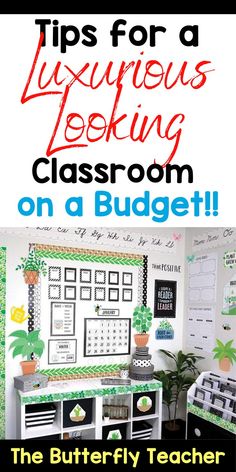 a classroom with the words tips for a luxurious looking classroom on a budget and an image of