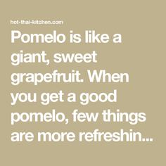 a quote that says pomelo is like a giant, sweet grapefruit when you