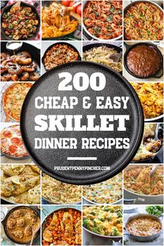 the words, 200 cheap and easy skillet dinner recipes are shown in many different pictures