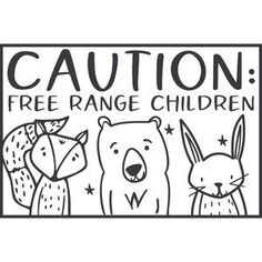 a sign that says caution free range children with an image of two bears and a bear