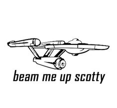 an airplane with the words beam me up scotty in black ink on a white background