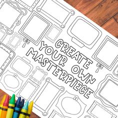 a coloring page with the words create your own masterpiece on it next to crayons