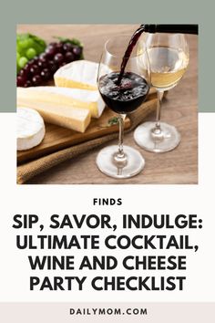 wine and cheese are being poured into glasses with the words sip, savor, indulge ultimate cocktail party checklist