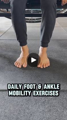 a person standing on their feet in front of a car with the words daily foot & ankle mobility exercises