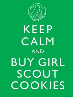 a green keep calm and buy girl scout cookies poster with the words, keep calm and buy girl scout cookies