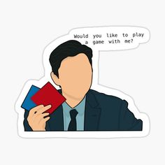 a man in a suit holding up a red card with the words would you like to play a game with me? sticker