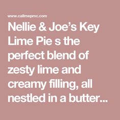 a quote that says,'mellie & joe's key lime pies the perfect blend of zesty line and creamy filling, all nested in a butter