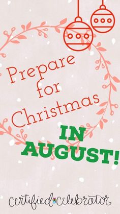 a christmas ornament with the words prepare for christmas in august written below it