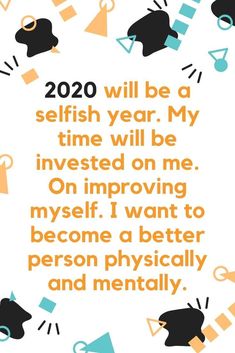 an orange and black poster with the words 2020 will be a selfish year my time will be invested on me