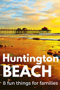 an advertisement for the huntington beach and fun things for families