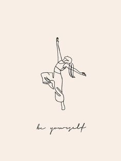 a drawing of a person doing a handstand with the words be yourself on it