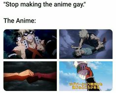 anime memes with caption that reads, stop making the anime gay the anime