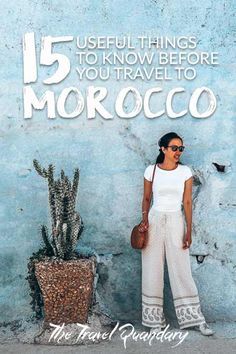 a woman standing in front of a blue wall with the words 15 useful things to know before you travel to morocco