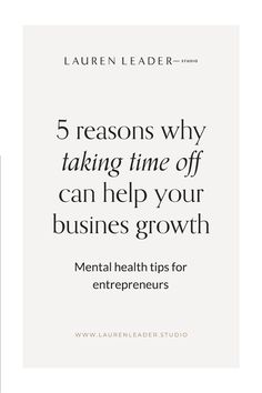 the cover of lauren leader's book, 5 reasons why taking time off can help your business growth