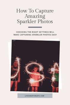 the cover of how to capture amazing sparkler photos