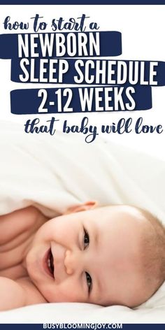 a baby laying in bed with the words how to start a newborn sleep schedule 2 - 12 weeks that baby will love