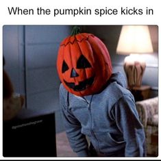 a person wearing a pumpkin costume with the caption when the pumpkin spice kicks in