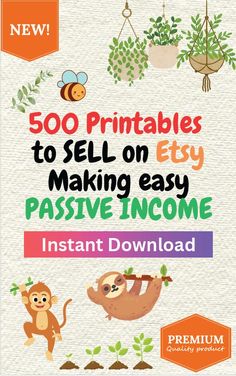 the book cover for 500 printables to sell on etsy making easy passive income instant