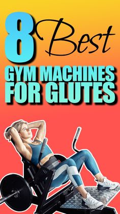 the 8 best gym machines for glutes are on display in front of an orange background